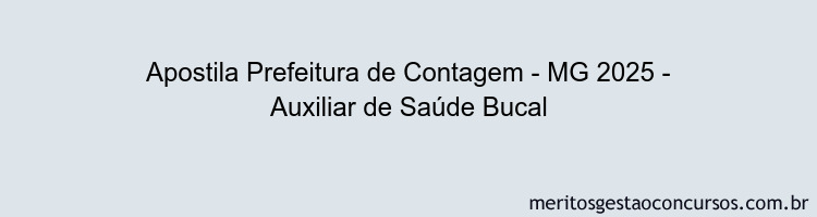 Apostila Concurso Prefeitura de Contagem - MG 2025 - Auxiliar de Saúde Bucal