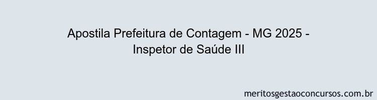 Apostila Concurso Prefeitura de Contagem - MG 2025 - Inspetor de Saúde III