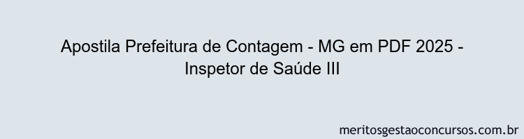 Apostila Concurso Prefeitura de Contagem - MG 2025 - Inspetor de Saúde III