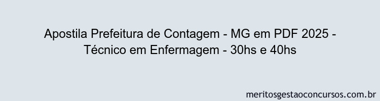 Apostila Concurso Prefeitura de Contagem - MG 2025 - Técnico em Enfermagem - 30hs e 40hs