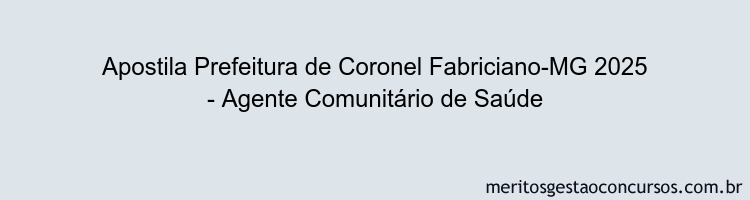 Apostila Concurso Prefeitura de Coronel Fabriciano-MG 2025 - Agente Comunitário de Saúde
