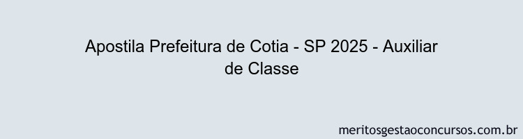 Apostila Concurso Prefeitura de Cotia - SP 2025 - Auxiliar de Classe