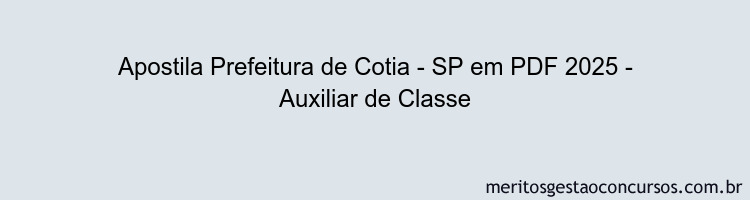 Apostila Concurso Prefeitura de Cotia - SP 2025 - Auxiliar de Classe