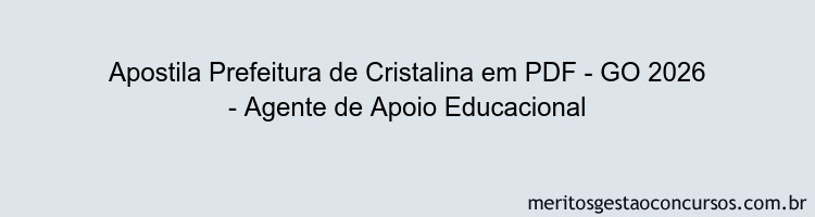 Apostila Concurso Prefeitura de Cristalina - GO 2026 - Agente de Apoio Educacional