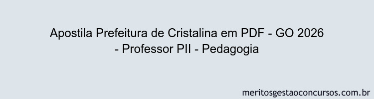 Apostila Concurso Prefeitura de Cristalina - GO 2026 - Professor PII - Pedagogia