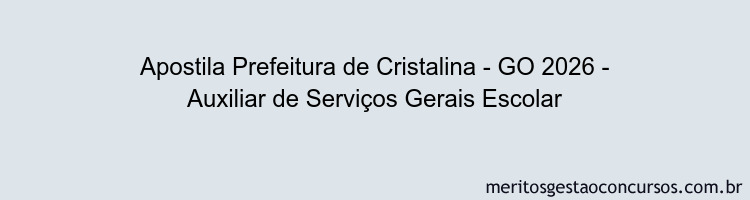 Apostila Concurso Prefeitura de Cristalina - GO 2026 - Auxiliar de Serviços Gerais Escolar
