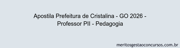 Apostila Concurso Prefeitura de Cristalina - GO 2026 - Professor PII - Pedagogia