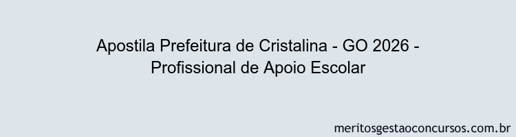 Apostila Concurso Prefeitura de Cristalina - GO 2026 - Profissional de Apoio Escolar