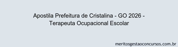 Apostila Concurso Prefeitura de Cristalina - GO 2026 - Terapeuta Ocupacional Escolar