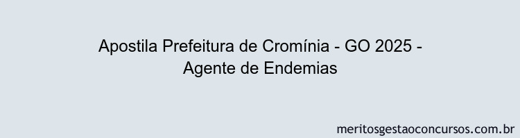 Apostila Concurso Prefeitura de Cromínia - GO 2025 - Agente de Endemias