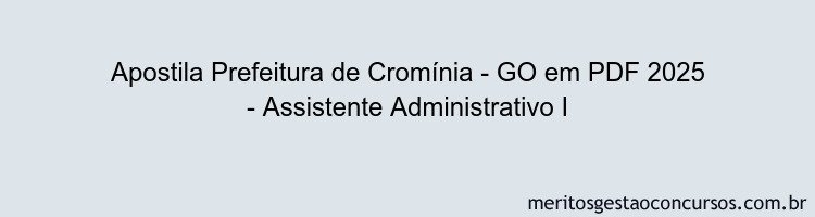 Apostila Concurso Prefeitura de Cromínia - GO 2025 - Assistente Administrativo I