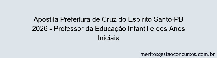 Apostila Concurso Prefeitura de Cruz do Espírito Santo-PB 2026 - Professor da Educação Infantil e dos Anos Iniciais