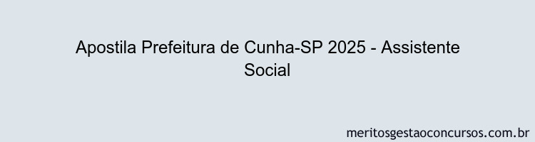 Apostila Concurso Prefeitura de Cunha-SP 2025 - Assistente Social