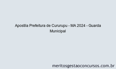 Apostila Concurso Prefeitura de Cururupu - MA 2024 Impressa - Guarda Municipal