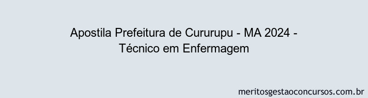 Apostila Concurso Prefeitura de Cururupu - MA 2024 Impressa - Técnico em Enfermagem