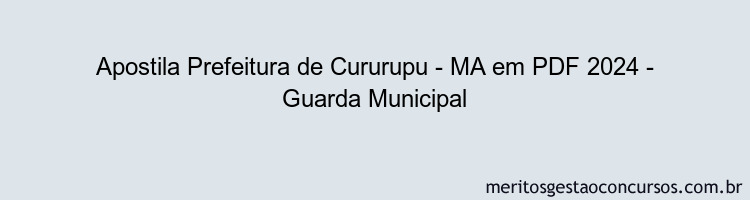 Apostila Concurso Prefeitura de Cururupu - MA 2024 PDF - Guarda Municipal