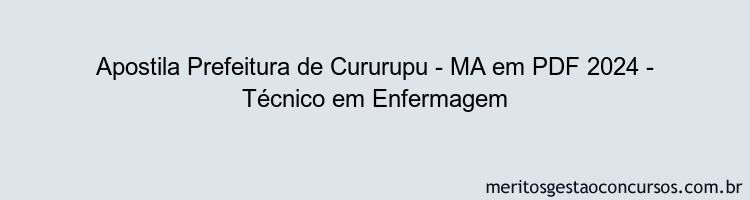 Apostila Concurso Prefeitura de Cururupu - MA 2024 PDF - Técnico em Enfermagem