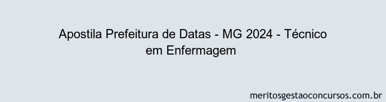 Apostila Concurso Prefeitura de Datas - MG 2024 Impressa - Técnico em Enfermagem 