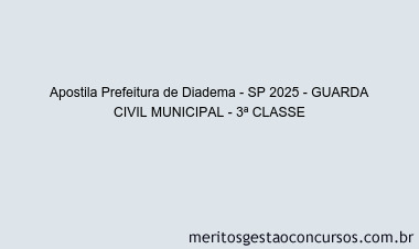 Apostila Concurso Prefeitura de Diadema - SP 2025 - GUARDA CIVIL MUNICIPAL - 3ª CLASSE