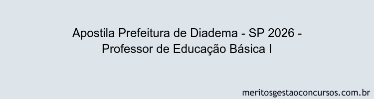 Apostila Concurso Prefeitura de Diadema - SP 2026 - Professor de Educação Básica I