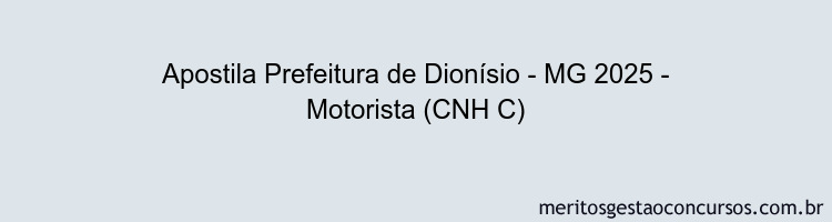 Apostila Concurso Prefeitura de Dionísio - MG 2025 - Motorista (CNH C)