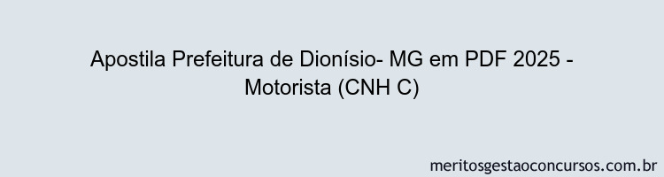 Apostila Concurso Prefeitura de Dionísio- MG 2025 - Motorista (CNH C)