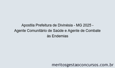 Apostila Concurso Prefeitura de Divinésia - MG 2025 - Agente Comunitário de Saúde e Agente de Combate às Endemias