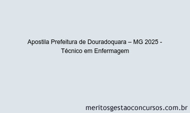 Apostila Concurso Prefeitura de Douradoquara – MG 2025 - Técnico em Enfermagem