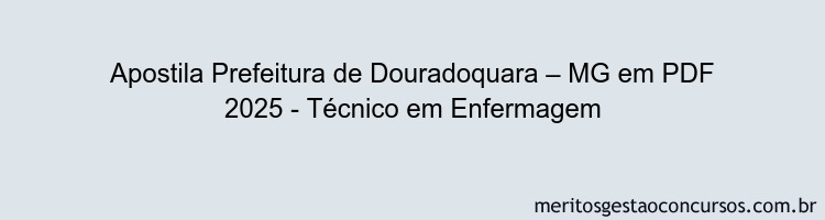 Apostila Concurso Prefeitura de Douradoquara – MG 2025 - Técnico em Enfermagem