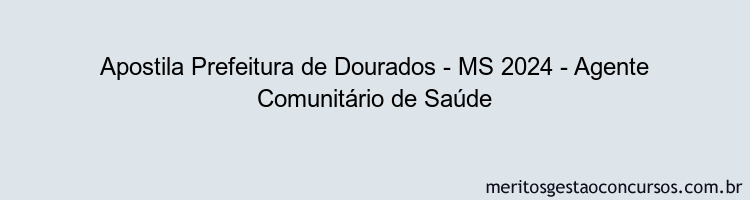 Apostila Concurso Prefeitura de Dourados - MS 2024 Impressa - Agente Comunitário de Saúde