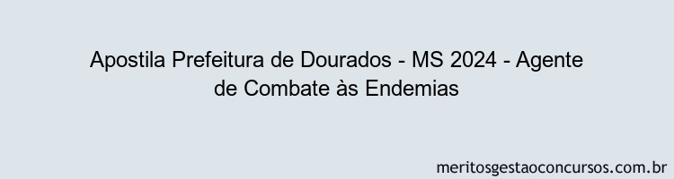 Apostila Concurso Prefeitura de Dourados - MS 2024 Impressa - Agente de Combate às Endemias