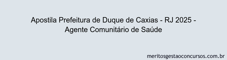 Apostila Concurso Prefeitura de Duque de Caxias - RJ 2025 - Agente Comunitário de Saúde