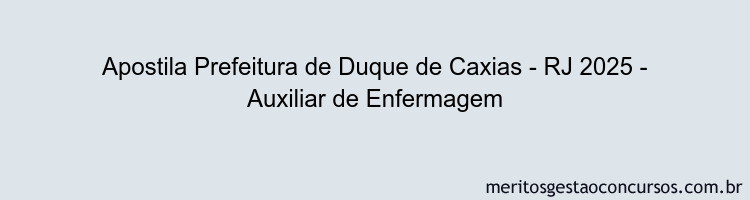 Apostila Concurso Prefeitura de Duque de Caxias - RJ 2025 - Auxiliar de Enfermagem