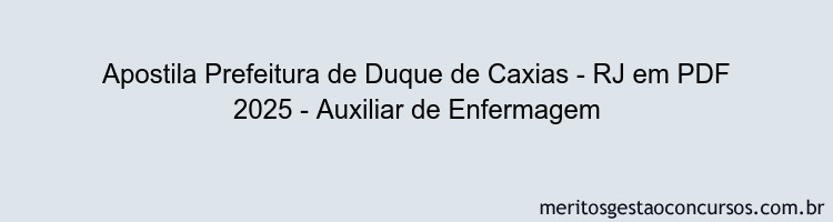 Apostila Concurso Prefeitura de Duque de Caxias - RJ 2025 - Auxiliar de Enfermagem