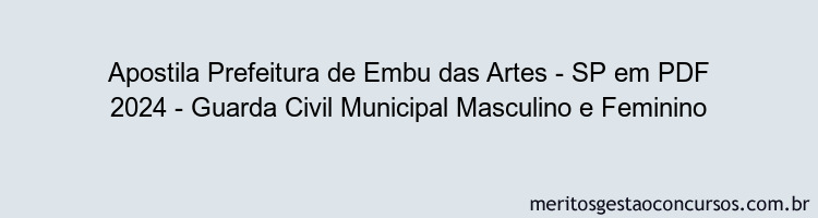 Apostila Concurso Prefeitura de Embu das Artes - SP 2024 PDF - Guarda Civil Municipal Masculino e Feminino