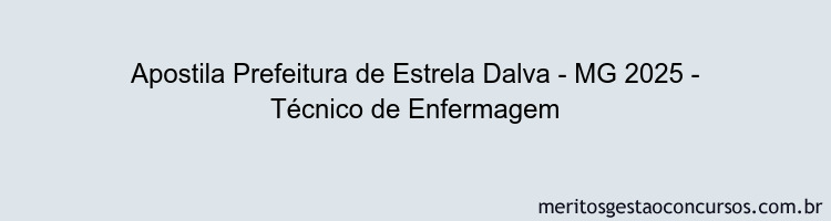 Apostila Concurso Prefeitura de Estrela Dalva - MG 2025 - Técnico de Enfermagem