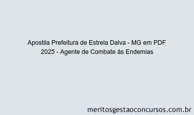 Apostila Concurso Prefeitura de Estrela Dalva - MG 2025 - Agente de Combate às Endemias