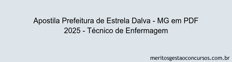 Apostila Concurso Prefeitura de Estrela Dalva - MG 2025 - Técnico de Enfermagem