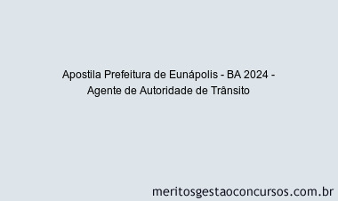 Apostila Concurso Prefeitura de Eunápolis - BA 2024 Impressa - Agente de Autoridade de Trânsito