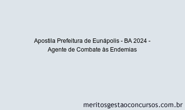 Apostila Concurso Prefeitura de Eunápolis - BA 2024 Impressa - Agente de Combate às Endemias