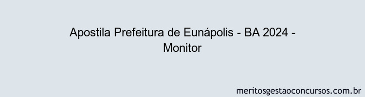 Apostila Concurso Prefeitura de Eunápolis - BA 2024 Impressa - Monitor