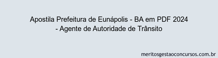 Apostila Concurso Prefeitura de Eunápolis - BA 2024 PDF - Agente de Autoridade de Trânsito