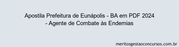 Apostila Concurso Prefeitura de Eunápolis - BA 2024 PDF - Agente de Combate às Endemias