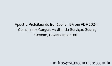 Apostila Concurso Prefeitura de Eunápolis - BA 2024 PDF - Comum aos Cargos: Auxiliar de Serviços Gerais, Coveiro, Cozinheira e Gari