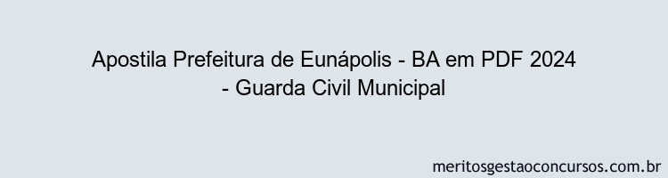 Apostila Concurso Prefeitura de Eunápolis - BA 2024 PDF - Guarda Civil Municipal