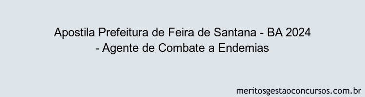 Apostila Concurso Prefeitura de Feira de Santana - BA 2024 Impressa - Agente de Combate a Endemias