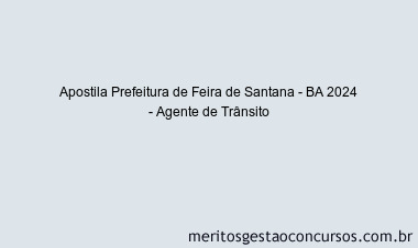 Apostila Concurso Prefeitura de Feira de Santana - BA 2024 Impressa - Agente de Trânsito