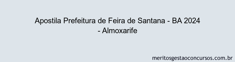 Apostila Concurso Prefeitura de Feira de Santana - BA 2024 Impressa - Almoxarife