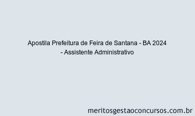 Apostila Concurso Prefeitura de Feira de Santana - BA 2024 Impressa - Assistente Administrativo