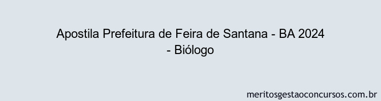 Apostila Concurso Prefeitura de Feira de Santana - BA 2024 Impressa - Biólogo